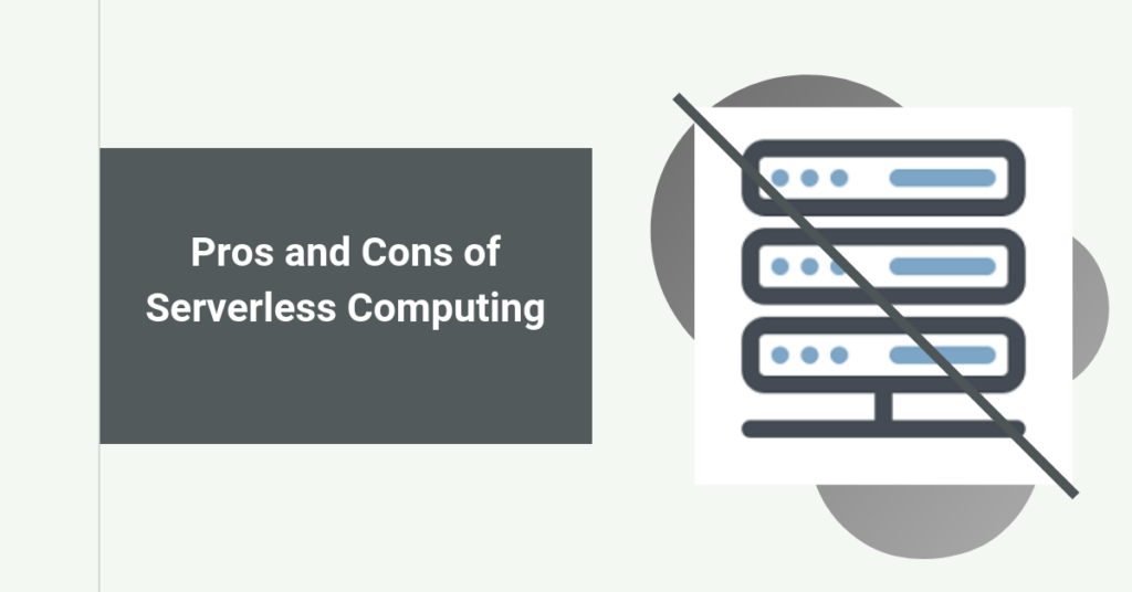 Pros and Cons of Serverless Computing