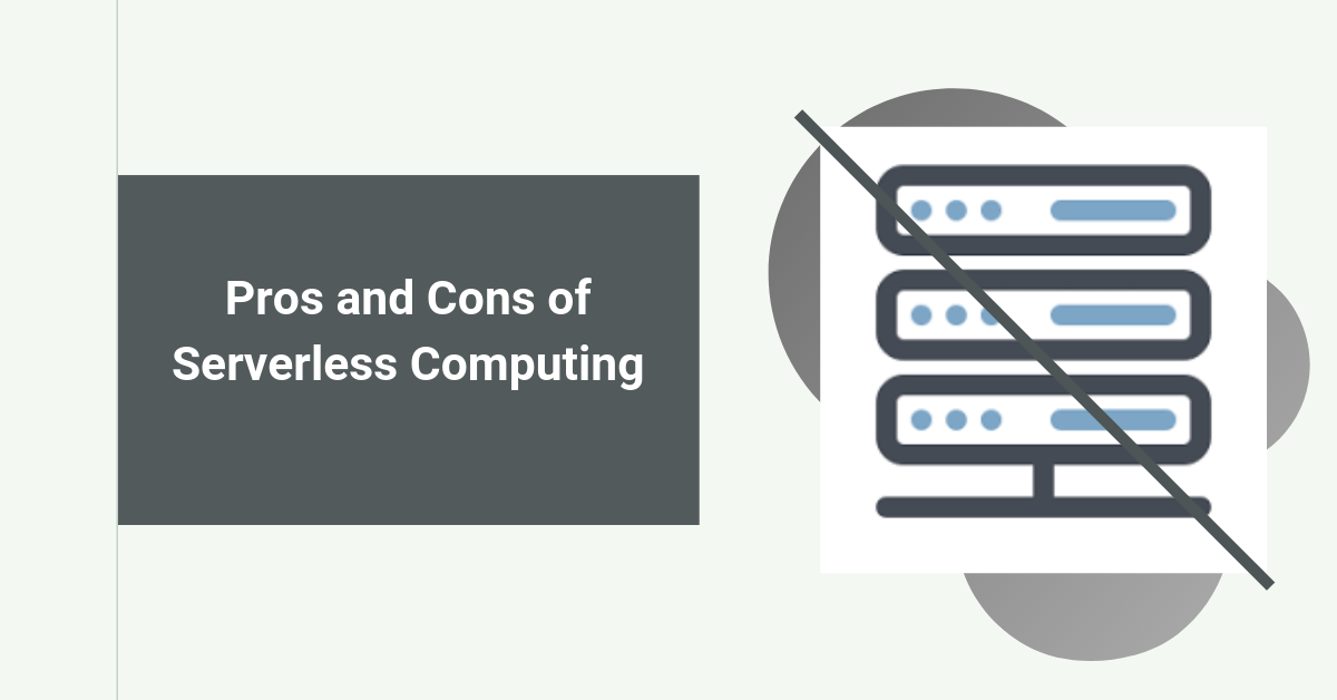 Pros and Cons of Serverless Computing